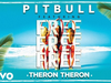 Pitbull - Free Free Free (feat. Theron Theron)