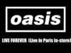 Oasis Live Forever (Live Paris In-Store)