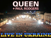 Queen + Paul Rodgers: Live In Ukraine 2008. YouTube Special. Raising funds for Ukraine Relief.
