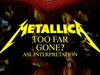 Metallica: Too Far Gone? (Official ASL Interpretation)