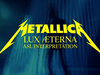 Metallica: Lux Æterna (Official ASL Interpretations)