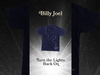 Billy Joel - Shop the new merch collection for “Turn the Lights Back On”