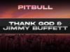 Pitbull - Thank God & Jimmy Buffett (Visualizer)