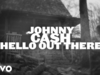 Johnny Cash - Hello Out There